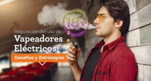 Regulación del Uso de Vapeadores Eléctricos: Desafíos y Estrategias