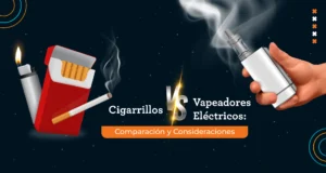 Cigarrillos vs. Vapeadores Eléctricos: Comparación y Consideraciones